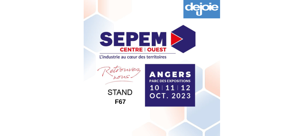 Dejoie annonce sa participation au SEPEM Angers 2023. Dejoie annonce sa participation au SEPEM Angers 2023.